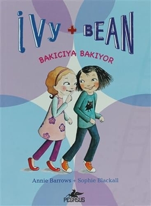 Barrows, Annie / Sophie Blackall. Ivy & Bean 4 - Bakiciya Bakiyor. Pegasus Yayincilik, 2012.