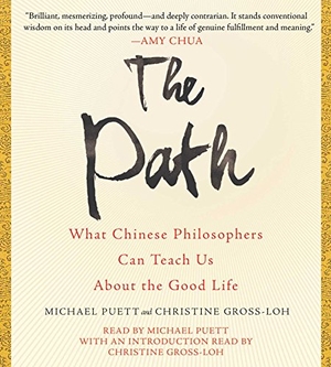 Puett, Michael / Christine Gross-Loh. The Path: What Chinese Philosophers Can Teach Us about the Good Life. SIMON & SCHUSTER, 2016.