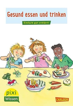 Barkhausen, Barbara. Pixi Wissen 45: VE 5 Gesund essen und trinken - Einfach gut erklärt! | Allgemeinwissen für Grundschulkinder.. Carlsen Verlag GmbH, 2021.