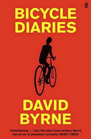 Byrne, David. Bicycle Diaries. Faber & Faber, 2021.