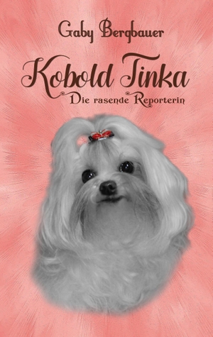 Bergbauer, Gaby. Kobold Tinka - Die rasende Reporterin. Books on Demand, 2017.