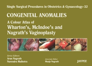 Nagrath, Arun / Malhotra, Narendra et al. Single Surgical Procedures in Obstetrics and Gynaecology - Volume 32: Congenital Anomalies : A Colour Atlas of Wharton's, McIndoe's and Nagrath's Vaginoplasty. Jaypee Brothers Medical Publishers Pvt Ltd, 2013.