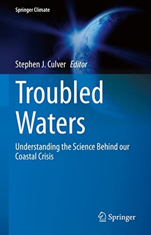 Culver, Stephen J. (Hrsg.). Troubled Waters - Understanding the Science Behind our Coastal Crisis. Springer International Publishing, 2020.