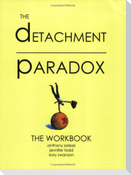 Detachment Paradox: The Workbook