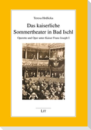 Das kaiserliche Sommertheater in Bad Ischl