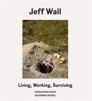 Wall, Jeff / Urs Stahel. Living, Working, Surviving - Katalogbuch Fondazione MAST, Bologna. Schirmer /Mosel Verlag Gm, 2025.