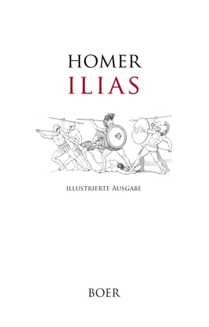 Homer, Homer. Ilias - Mit Illustrationen von John Flaxmann und Walter Paget. Boer, 2024.