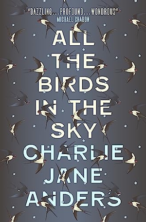 Anders, Charlie Jane. All the Birds in the Sky. Titan Publ. Group Ltd., 2016.