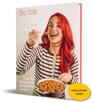 Ice, Su. Ein Topf voll Liebe - 55 One-Pot-Rezepte für entspanntes Kochen von Su Ice. CE Community Editions, 2026.