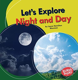 Waxman, Laura Hamilton. Let's Explore Night and Day. Lerner Publishing Group, 2021.