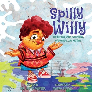 Gunter, Nate. Spilly Willy - The boy who spills everything, everywhere, and anytime.. TGJS Publishing, 2019.