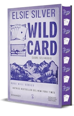 Silver, Elsie. Wild card. Cuore selvaggio. Newton Compton Editori, 2025.