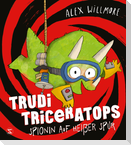 Trudi Triceratops. Spionin auf heißer Spur