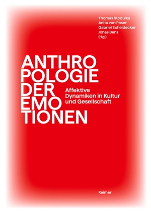 Antweiler, Christoph / Holodynski, Manfred et al. Anthropologie der Emotionen - Affektive Dynamiken in Kultur und Gestellschaft. Reimer, Dietrich, 2023.