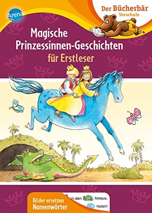 Boehme, Julia. Magische Prinzessinnen-Geschichten für Erstleser - Sammelband zum Mitlesen ab 5 Jahren, Bilder ersetzen Hauptwörter. Arena Verlag GmbH, 2021.
