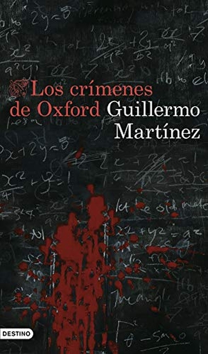 Martínez, Guillermo. Los crímenes de Oxford. Ediciones Destino, 2019.