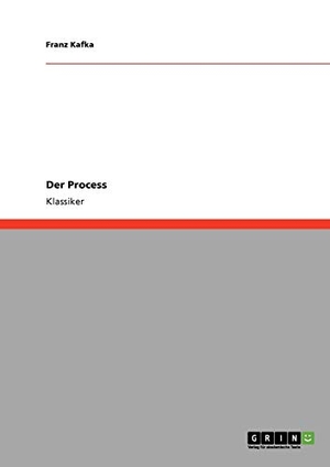 Kafka, Franz. Der Process. GRIN Publishing, 2008.