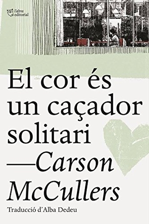 McCullers, Carson. El cor és un caçador solitari. L'Altra Editorial, 2017.