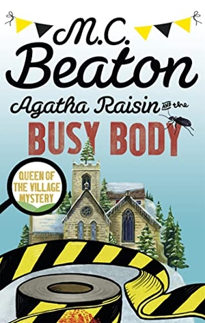 Beaton, M. C.. Agatha Raisin and the Busy Body. Little, Brown Book Group, 2016.