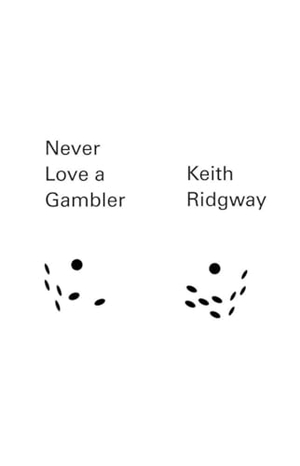 Ridgway, Keith. Never Love a Gambler. New Directions Publishing Corporation, 2014.