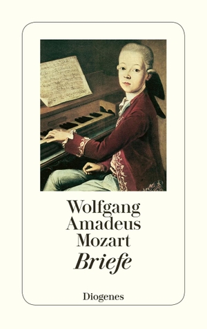 Mozart, Wolfgang Amadeus. Briefe. Diogenes Verlag AG, 2005.