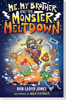 Me, My Brother and the Monster Meltdown