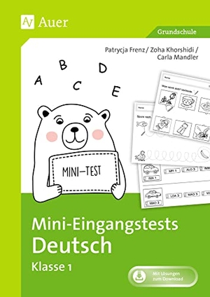 Frenz, Patrycja / Mandler, Carla et al. Mini-Eingangstests Deutsch - Klasse 1 - Kurzdiagnosetests zu wesentlichen Basiskompetenzen mit Auswertungsbögen und Förderhinweisen. Auer Verlag i.d.AAP LW, 2021.