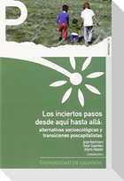 Los inciertos pasos desde aquí hasta allá : alternativas socioecológicas y transiciones poscapitalistas
