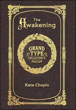 Chopin, Kate. Large Print - The Awakening - Grand Type Collector's Edition - Matte Hardcover with Dust Jacket. Revive AI LTD., 2025.