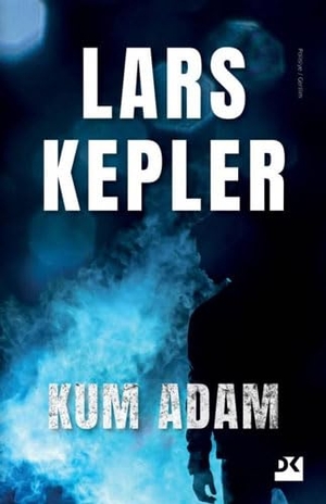 Kepler, Lars. Kum Adam. Dogan Kitap, 2019.