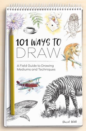 Webb, David. 101 Ways to Draw - A Field Guide to Drawing Mediums and Techniques. David & Charles, 2021.