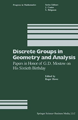 Howe. Discrete Groups in Geometry and Analysis - Papers in Honor of G.D. Mostow on His Sixtieth Birthday. Birkhäuser Boston, 2013.