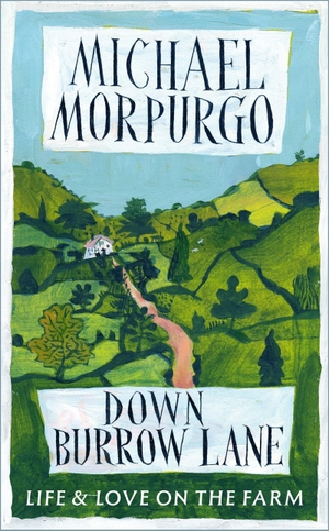 Morpurgo, Michael. Down Burrow Lane - The heartwarming true story of love, loss and a Devon farm that changed thousands of lives. Grand Central Publishing, 2026.