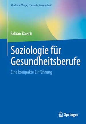 Karsch, Fabian. Soziologie für Gesundheitsberufe - Eine kompakte Einführung. Springer-Verlag GmbH, 2026.
