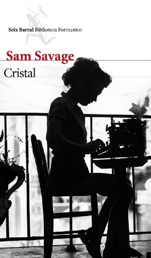 Ramón Buenaventura / Sam Savage. Cristal. Editorial Seix Barral, 2012.