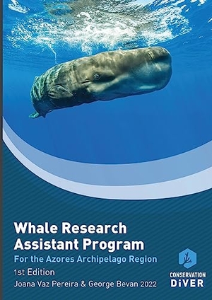 Bevan, George / Joana Vaz Pereira. The Whale Research Assistant Program - The Azores Archipelago version. Conservation Diver Foundation, 2022.