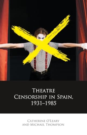 O'Leary, Catherine / Michael Thompson. Theatre Censorship in Spain, 1931-1985. University of Wales Press, 2023.