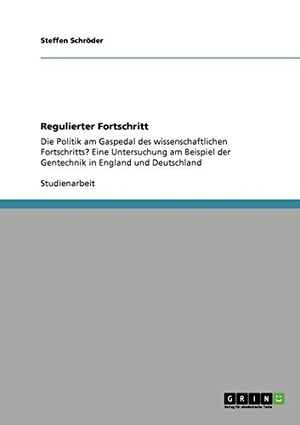 Schröder, Steffen. Regulierter Fortschritt - Die 