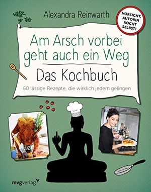 Reinwarth, Alexandra. Am Arsch vorbei geht auch ein Weg - Das Kochbuch - 60 lässige Rezepte, die wirklich jedem gelingen. MVG Moderne Vlgs. Ges., 2020.