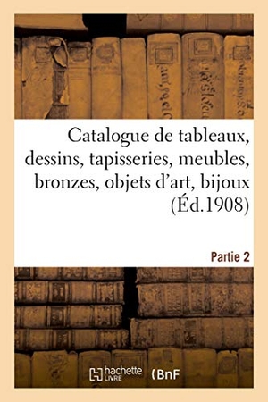 Billen. Catalogue de Tableaux, Dessins, Tapisseries, Meubles, Bronzes, Objets d'Art, Bijoux - Et Porcelaines. Partie 2. Hachette Livre, 2020.