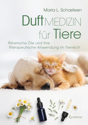 Schasteen, Maria L.. Duftmedizin für Tiere - Ätherische Öle  und ihre therapeutische Anwendung im Tierreich. Crotona Verlag GmbH, 2017.