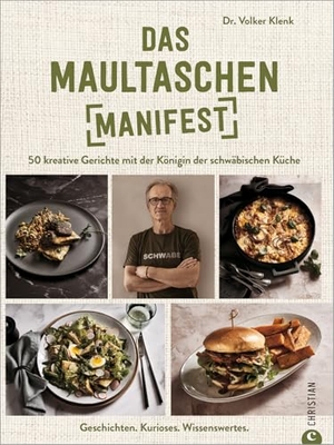 Volker Klenk. Das Maultaschen-Manifest - 50 kreative Gerichte mit der Königin der schwäbischen Küche. Christian Verlag GmbH, 2023.