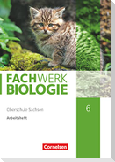 Fachwerk Biologie 6. Schuljahr - Sachsen - Arbeitsheft