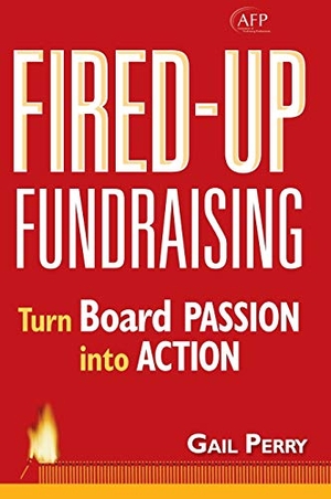Perry. Fired Up Fundraising. John Wiley & Sons, 2007.