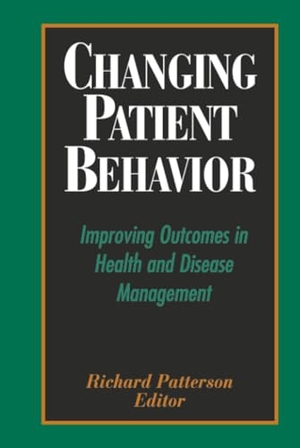 Patterson. Changing Patient Behavior - Improving Outcomes in Health and Disease Management. John Wiley & Sons, 2000.