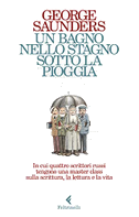 Un bagno nello stagno sotto la pioggia. In cui quattro scrittori russi tengono una master class sulla scrittura, la lettura e la vita