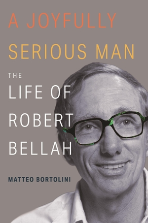 Bortolini, Matteo. A Joyfully Serious Man - The Life of Robert Bellah. Princeton University Press, 2021.