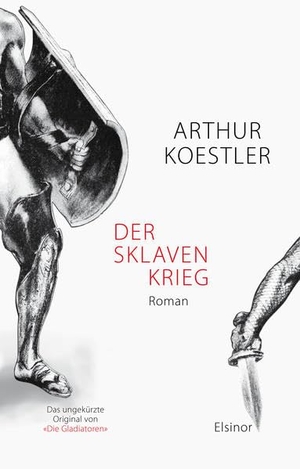 Koestler, Arthur. Der Sklavenkrieg - Roman: Nach dem deutschen Originalmanuskript. Elsinor Verlag, 2021.