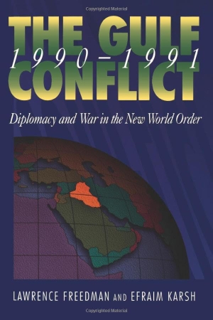 Freedman, Lawrence / Efraim Karsh. Gulf Conflict 1990-1991 - Diplomacy and War in the New World Order. Princeton University Press, 1995.