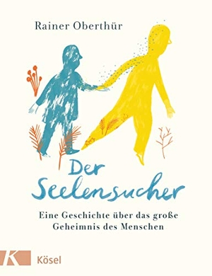 Oberthür, Rainer. Der Seelensucher - Eine Geschichte über das große Geheimnis des Menschen - Für Kinder ab 8 Jahren. Kösel-Verlag, 2020.